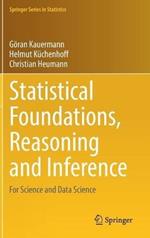 Statistical Foundations, Reasoning and Inference: For Science and Data Science