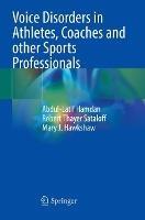 Voice Disorders in Athletes, Coaches and other Sports Professionals - Abdul-Latif Hamdan,Robert Thayer Sataloff,Mary J. Hawkshaw - cover