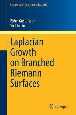 Laplacian Growth on Branched Riemann Surfaces - Björn Gustafsson,Yu-Lin Lin - cover