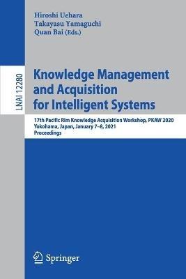 Knowledge Management and Acquisition for Intelligent Systems: 17th Pacific Rim Knowledge Acquisition Workshop, PKAW 2020, Yokohama, Japan, January 7–8, 2021, Proceedings - cover