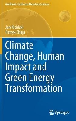 Climate Change, Human Impact and Green Energy Transformation - Jan Kicinski,Patryk Chaja - cover