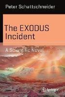 The EXODUS Incident: A Scientific Novel - Peter Schattschneider - cover