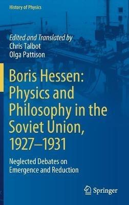 Boris Hessen: Physics and Philosophy in the Soviet Union, 1927–1931: Neglected Debates on Emergence and Reduction - cover
