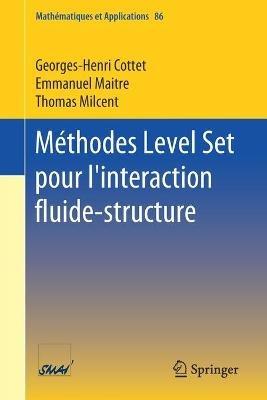 Méthodes Level Set pour l'interaction fluide-structure - Georges-Henri Cottet,Emmanuel Maitre,Thomas Milcent - cover