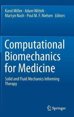 Computational Biomechanics for Medicine: Solid and Fluid Mechanics Informing Therapy - cover