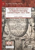 Religion and Governance in England’s Emerging Colonial Empire, 1601–1698