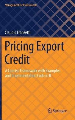 Pricing Export Credit: A Concise Framework with Examples and Implementation Code in R - Claudio Franzetti - cover