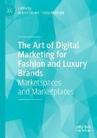 The Art of Digital Marketing for Fashion and Luxury Brands: Marketspaces and Marketplaces