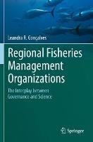 Regional Fisheries Management Organizations: The interplay between governance and science - Leandra R. Gonçalves - cover