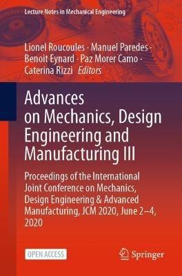 Advances on Mechanics, Design Engineering and Manufacturing III: Proceedings of the International Joint Conference on Mechanics, Design Engineering & Advanced Manufacturing, JCM 2020, June 2-4, 2020 - cover
