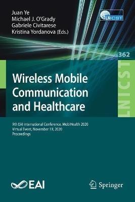 Wireless Mobile Communication and Healthcare: 9th EAI International Conference, MobiHealth 2020, Virtual Event, November 19, 2020, Proceedings - cover