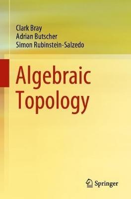 Algebraic Topology - Clark Bray,Adrian Butscher,Simon Rubinstein-Salzedo - cover