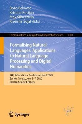 Formalising Natural Languages: Applications to Natural Language Processing and Digital Humanities: 14th International Conference, NooJ 2020, Zagreb, Croatia, June 5–7, 2020, Revised Selected Papers - cover