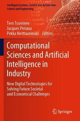 Computational Sciences and Artificial Intelligence in Industry: New Digital Technologies for Solving Future Societal and Economical Challenges - cover