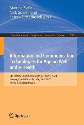 Information and Communication Technologies for Ageing Well and e-Health: 6th International Conference, ICT4AWE 2020, Prague, Czech Republic, May 3–5, 2020, Revised Selected Papers - cover