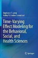 Time-Varying Effect Modeling for the Behavioral, Social, and Health Sciences - Stephanie T. Lanza,Ashley N. Linden-Carmichael - cover