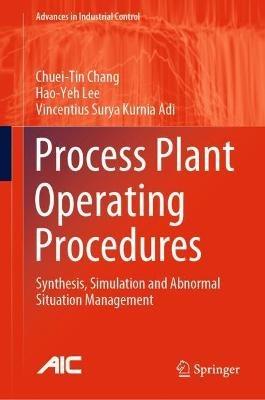 Process Plant Operating Procedures: Synthesis, Simulation and Abnormal Situation Management - Chuei-Tin Chang,Hao-Yeh Lee,Vincentius Surya Kurnia Adi - cover