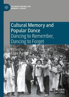 Cultural Memory and Popular Dance: Dancing to Remember, Dancing to Forget - cover