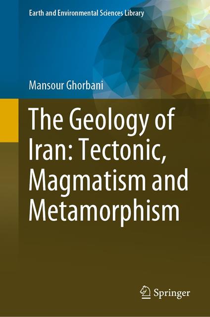 The Geology of Iran: Tectonic, Magmatism and Metamorphism