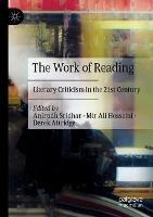 The Work of Reading: Literary Criticism in the 21st Century - cover