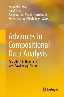 Advances in Compositional Data Analysis: Festschrift in Honour of Vera Pawlowsky-Glahn - cover