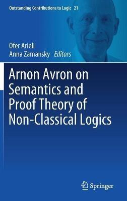 Arnon Avron on Semantics and Proof Theory of Non-Classical Logics - cover