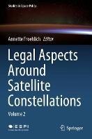 Legal Aspects Around Satellite Constellations: Volume 2 - cover