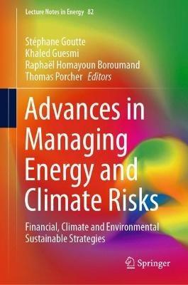 Advances in Managing Energy and Climate Risks: Financial, Climate and Environmental Sustainable Strategies - cover