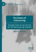 The Future of Outsourcing: Strategic Outsourcing Controls and the Backsourcing Evolution