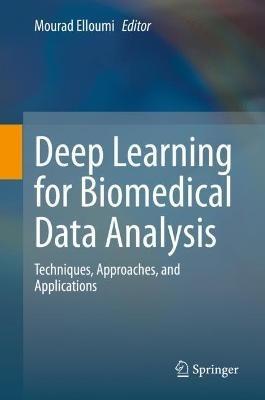 Deep Learning for Biomedical Data Analysis: Techniques, Approaches, and Applications - cover