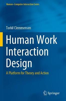 Human Work Interaction Design: A Platform for Theory and Action - Torkil Clemmensen - cover