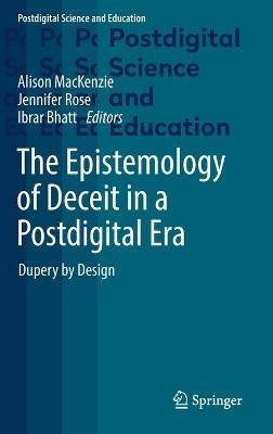 The Epistemology of Deceit in a Postdigital Era: Dupery by Design - cover
