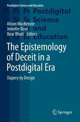 The Epistemology of Deceit in a Postdigital Era: Dupery by Design - cover