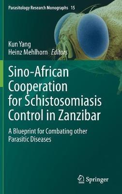Sino-African Cooperation for Schistosomiasis Control in Zanzibar: A Blueprint for Combating other Parasitic Diseases - cover