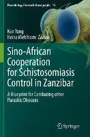 Sino-African Cooperation for Schistosomiasis Control in Zanzibar: A Blueprint for Combating other Parasitic Diseases