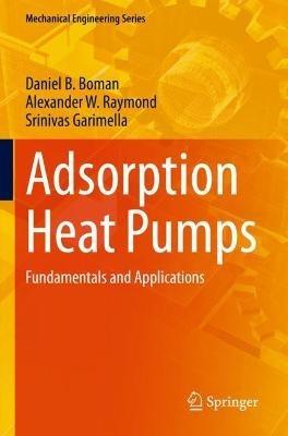Adsorption Heat Pumps: Fundamentals and Applications - Daniel B. Boman,Alexander W. Raymond,Srinivas Garimella - cover