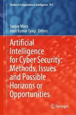 Artificial Intelligence for Cyber Security: Methods, Issues and Possible Horizons or Opportunities - cover