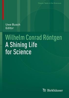 Wilhelm Conrad Röntgen: A Shining Life for Science - cover