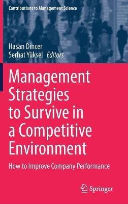 Management Strategies to Survive in a Competitive Environment: How to Improve Company Performance - cover