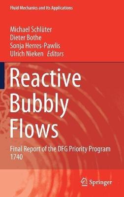 Reactive Bubbly Flows: Final Report of the DFG Priority Program 1740 - cover