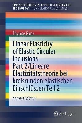 Linear Elasticity of Elastic Circular Inclusions Part 2/Lineare Elastizitätstheorie bei kreisrunden elastischen Einschlüssen Teil 2 - Thomas Ranz - cover