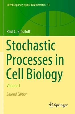 Stochastic Processes in Cell Biology: Volume I - Paul C. Bressloff - cover