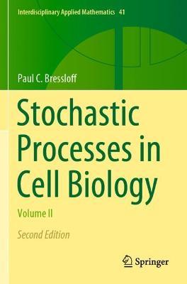 Stochastic Processes in Cell Biology: Volume II - Paul C. Bressloff - cover