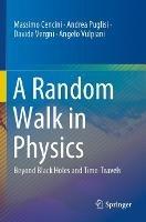 A Random Walk in Physics: Beyond Black Holes and Time-Travels - Massimo Cencini,Andrea Puglisi,Davide Vergni - cover