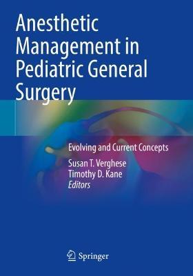 Anesthetic Management in Pediatric General Surgery: Evolving and Current Concepts - cover
