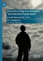 Deconstructing Scandinavia's "Achievement Generation": A Youth Mental Health Crisis? - Ole Jacob Madsen - cover