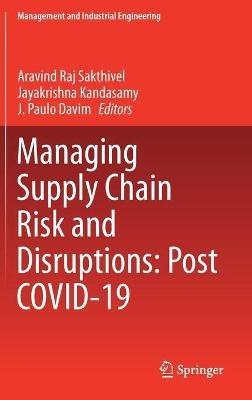 Managing Supply Chain Risk and Disruptions: Post COVID-19 - cover