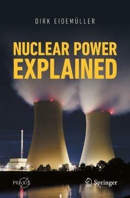 Nuclear Power Explained - Dirk Eidemüller - cover