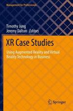 XR Case Studies: Using Augmented Reality and Virtual Reality Technology in Business
