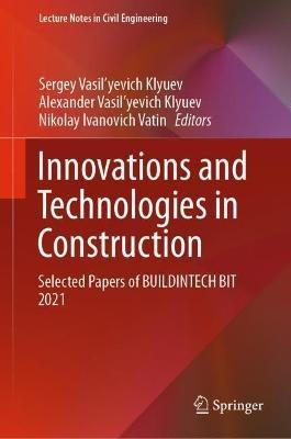Innovations and Technologies in Construction: Selected Papers of BUILDINTECH BIT 2021 - cover